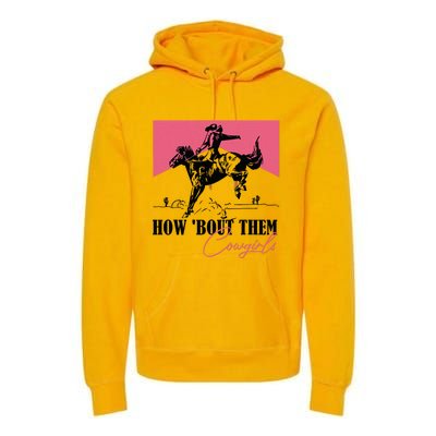 How Bout Them Cowgirls Boy Aint They Somethin Premium Hoodie