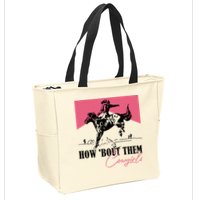 How Bout Them Cowgirls Boy Aint They Somethin Zip Tote Bag