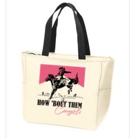 How Bout Them Cowgirls Boy Aint They Somethin Zip Tote Bag