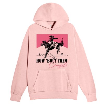 How Bout Them Cowgirls Boy Aint They Somethin Urban Pullover Hoodie