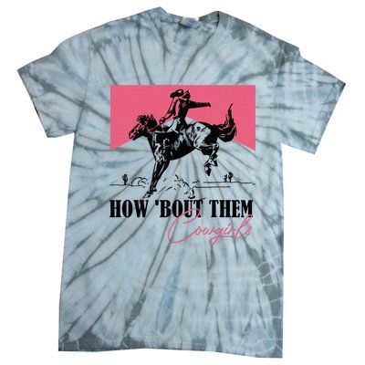 How Bout Them Cowgirls Boy Aint They Somethin Tie-Dye T-Shirt