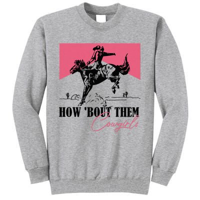 How Bout Them Cowgirls Boy Aint They Somethin Tall Sweatshirt