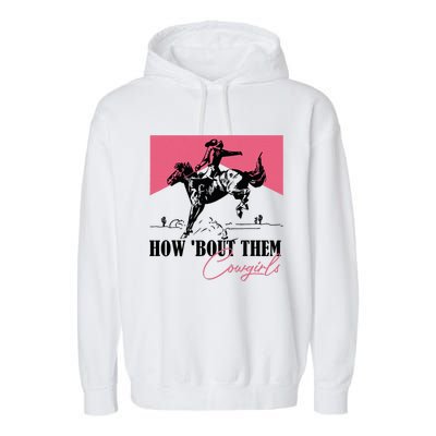 How Bout Them Cowgirls Boy Aint They Somethin Garment-Dyed Fleece Hoodie