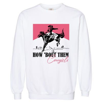 How Bout Them Cowgirls Boy Aint They Somethin Garment-Dyed Sweatshirt