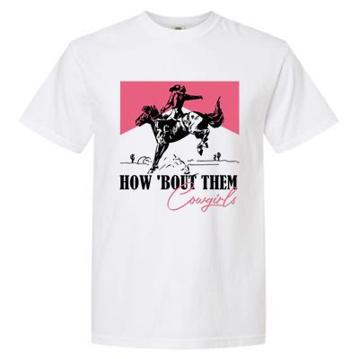 How Bout Them Cowgirls Boy Aint They Somethin Garment-Dyed Heavyweight T-Shirt