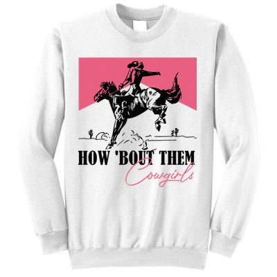 How Bout Them Cowgirls Boy Aint They Somethin Sweatshirt