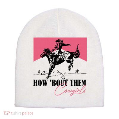 How Bout Them Cowgirls Boy Aint They Somethin Short Acrylic Beanie