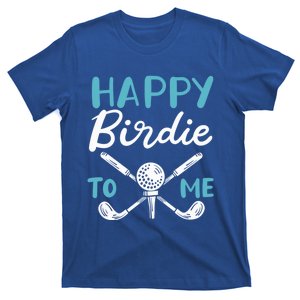 Happy Birdie To Me Golf Player Talk Golfer Golf Sport Lover Gift T-Shirt