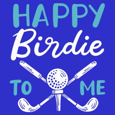 Happy Birdie To Me Golf Player Talk Golfer Golf Sport Lover Gift T-Shirt