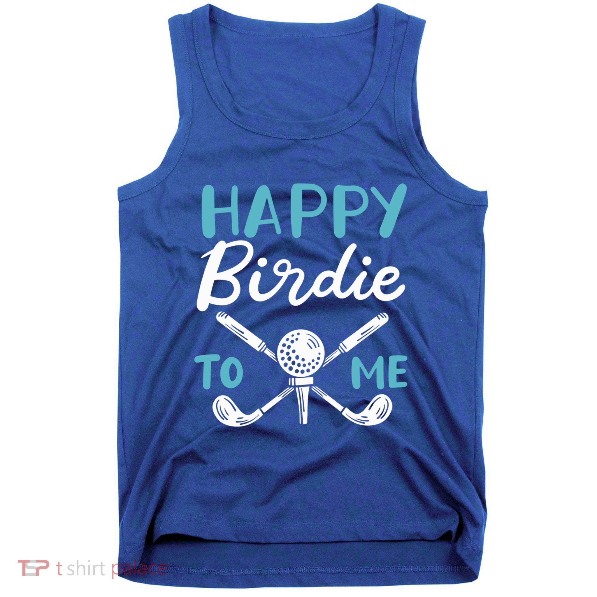Happy Birdie To Me Golf Player Talk Golfer Golf Sport Lover Gift Tank Top
