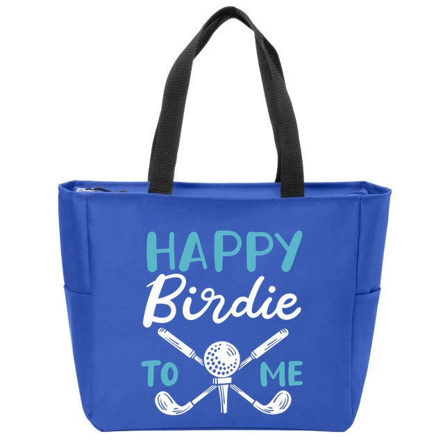Happy Birdie To Me Golf Player Talk Golfer Golf Sport Lover Gift Zip Tote Bag