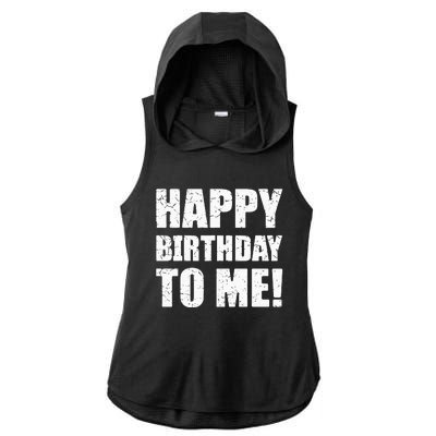 Happy Birthday To Me! Birthday Party Theme Ladies PosiCharge Tri-Blend Wicking Draft Hoodie Tank