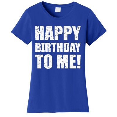 Happy Birthday To Me! Birthday Party Theme Women's T-Shirt