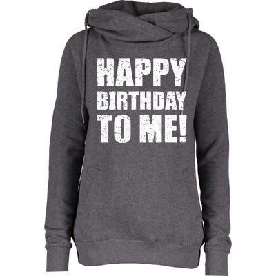 Happy Birthday To Me! Birthday Party Theme Womens Funnel Neck Pullover Hood