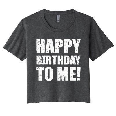 Happy Birthday To Me! Birthday Party Theme Women's Crop Top Tee