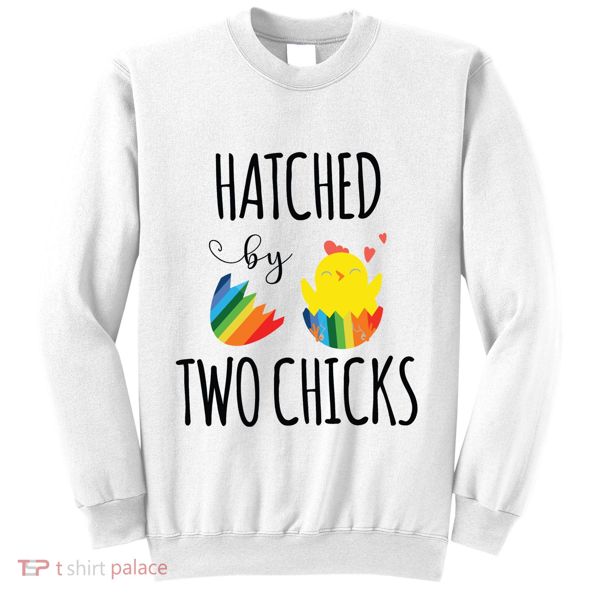 Hatched By Two Chicks Cute Lgbt Baby Announce Sweatshirt