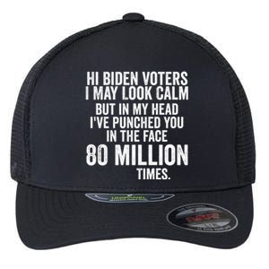 Hi Biden Voters I May Look Calm Flexfit Unipanel Trucker Cap