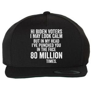 Hi Biden Voters I May Look Calm Wool Snapback Cap