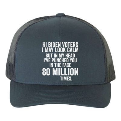 Hi Biden Voters I May Look Calm Yupoong Adult 5-Panel Trucker Hat