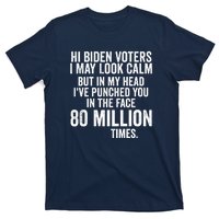 Hi Biden Voters I May Look Calm T-Shirt