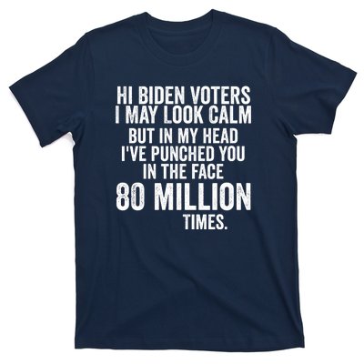 Hi Biden Voters I May Look Calm T-Shirt