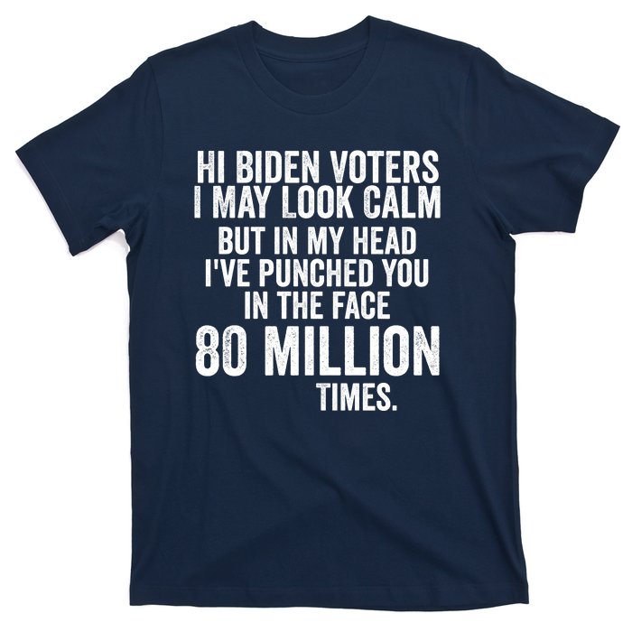 Hi Biden Voters I May Look Calm T-Shirt