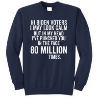 Hi Biden Voters I May Look Calm Tall Sweatshirt