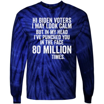 Hi Biden Voters I May Look Calm Tie-Dye Long Sleeve Shirt