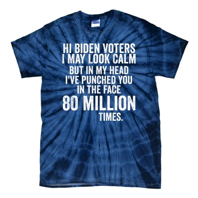 Hi Biden Voters I May Look Calm Tie-Dye T-Shirt