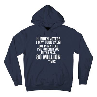 Hi Biden Voters I May Look Calm Tall Hoodie