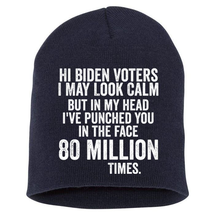 Hi Biden Voters I May Look Calm Short Acrylic Beanie