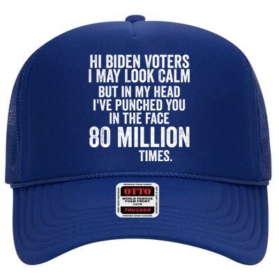 Hi Biden Voters I May Look Calm High Crown Mesh Back Trucker Hat