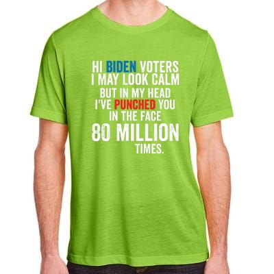 Hi Biden Voters I May Look Calm Adult ChromaSoft Performance T-Shirt