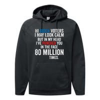 Hi Biden Voters I May Look Calm Performance Fleece Hoodie