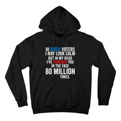 Hi Biden Voters I May Look Calm Hoodie