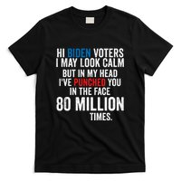 Hi Biden Voters I May Look Calm T-Shirt