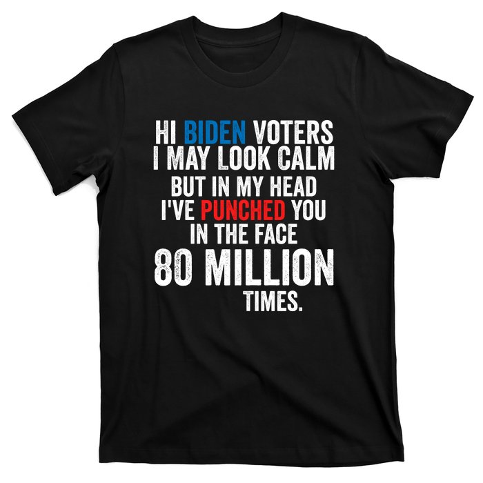 Hi Biden Voters I May Look Calm T-Shirt