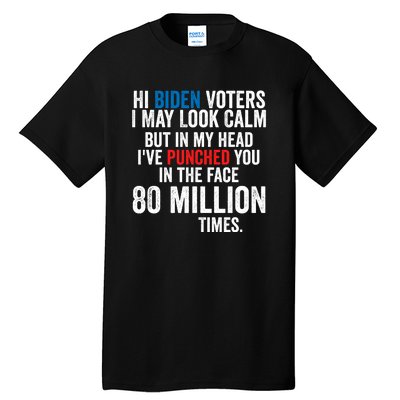 Hi Biden Voters I May Look Calm Tall T-Shirt