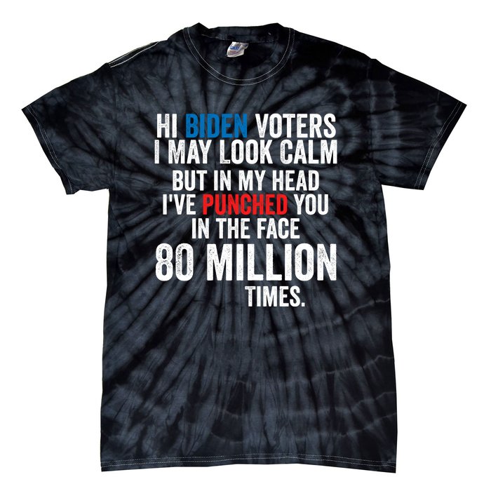 Hi Biden Voters I May Look Calm Tie-Dye T-Shirt