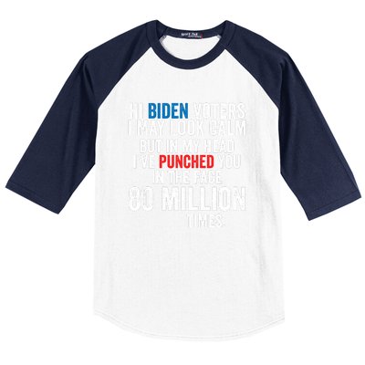 Hi Biden Voters I May Look Calm Baseball Sleeve Shirt