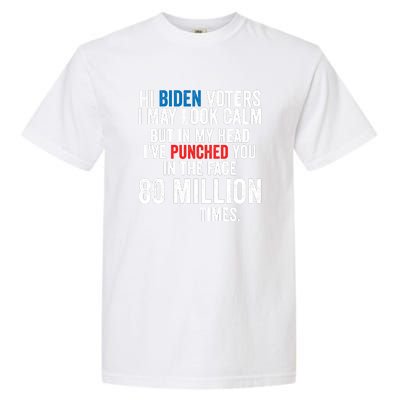 Hi Biden Voters I May Look Calm Garment-Dyed Heavyweight T-Shirt