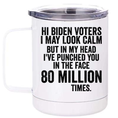 Hi Biden Voters I May Look Calm 12 oz Stainless Steel Tumbler Cup