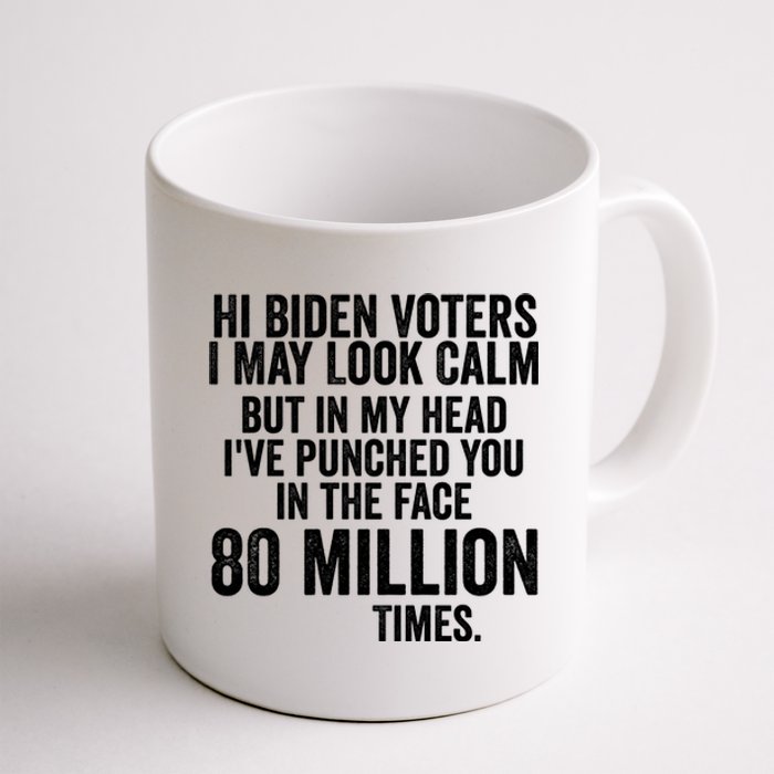 Hi Biden Voters I May Look Calm Coffee Mug