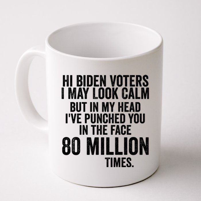 Hi Biden Voters I May Look Calm Coffee Mug