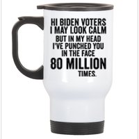 Hi Biden Voters I May Look Calm Stainless Steel Travel Mug