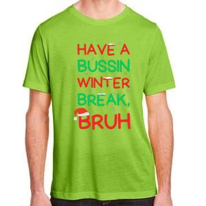 Have Bussin Winter Break Bruh Funny Winter Break Christmas Adult ChromaSoft Performance T-Shirt