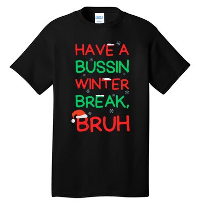 Have Bussin Winter Break Bruh Funny Winter Break Christmas Tall T-Shirt