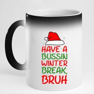 Have Bussin Winter Break Bruh Funny Winter Break Christmas 11oz Black Color Changing Mug