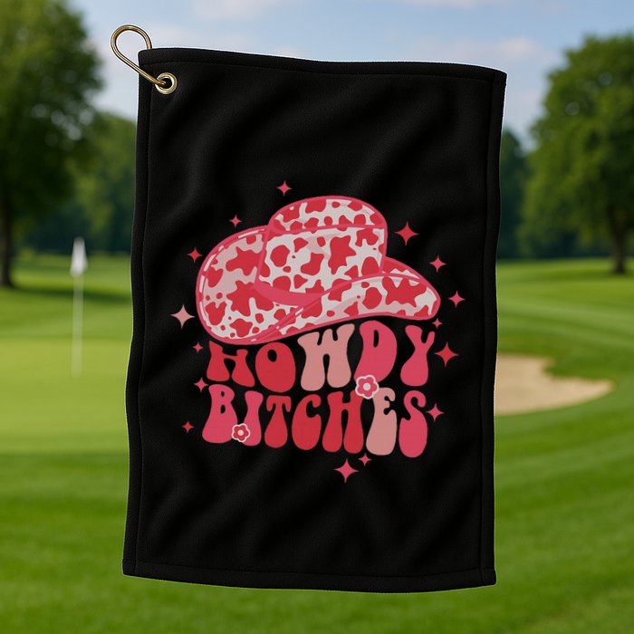 Howdy Bitches Yeehaw Bitches Golf Towel
