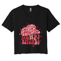 Howdy Bitches Yeehaw Bitches Women's Crop Top Tee